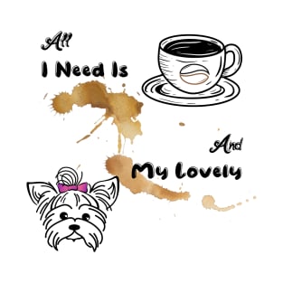 All I Need Is Coffee And My Yorkie T-Shirt