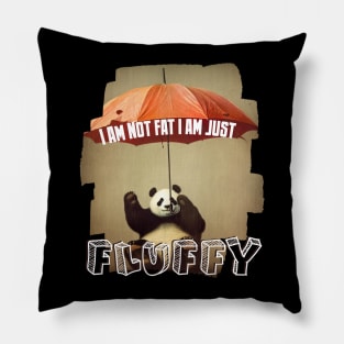 I am not fat i am just fluffy Pillow