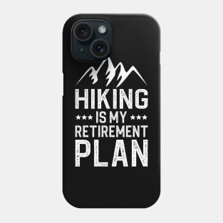 Hiking Is My Retirement Plan Phone Case