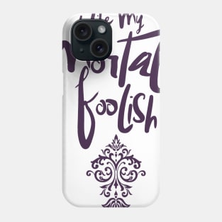 Mortals Phone Case