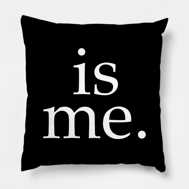 Is me Pillow by StickSicky