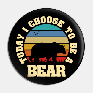 I like Bear Funny vintage lover Today I choose Bear Pin