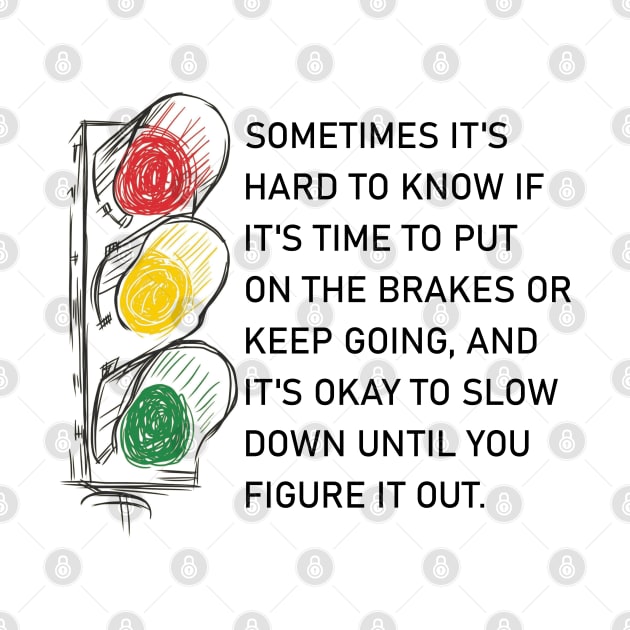 It's okay to slow down until you figure it out. by Jackson Williams