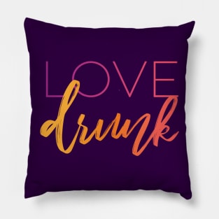 Love Drunk Bride Wedding and Bachelorette Design Pillow