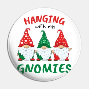 Hanging With My Gnomies Christmas Funny Garden Gnomes Pin