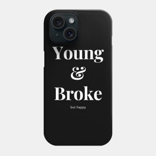 young and broke Phone Case