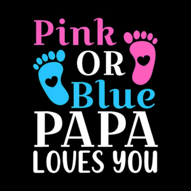 Pink or Blue Papa Loves You Cute Gender Reveal Father by Eduardo