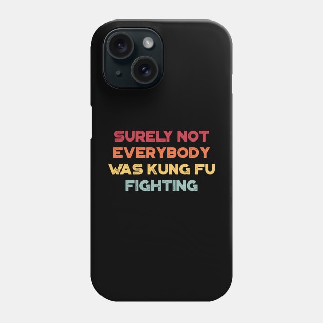 Surely Not Everybody Was Kung Fu Fighting Funny Vintage Retro (Sunset) Phone Case by truffela