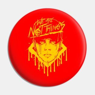 We Are Not Things (Yellow) Pin