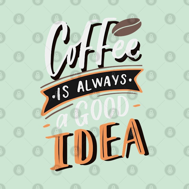 Coffee is always a good idea - ☕ Coffee lettering by GreekTavern