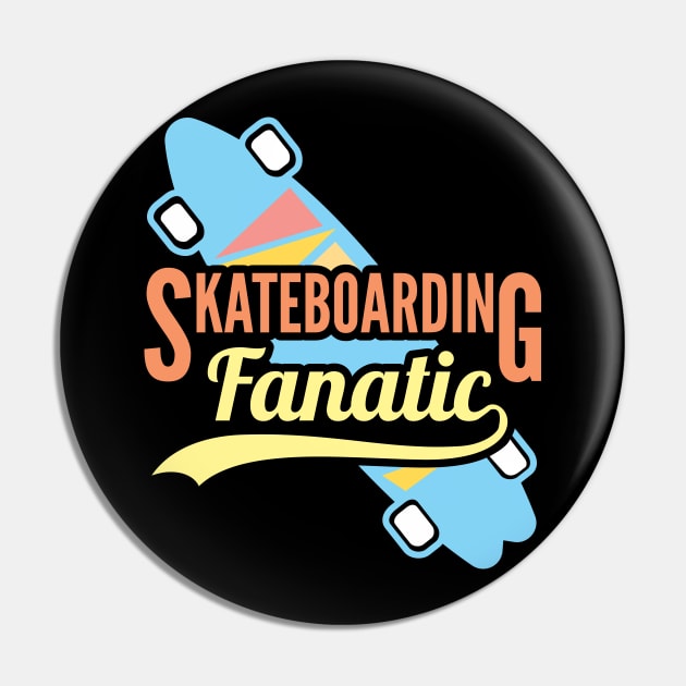 Skateboarding Fanatic Pin by rcia