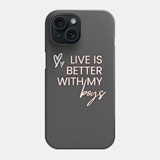 Life Is Better With boys Phone Case