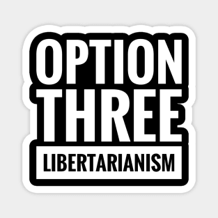 OPTION THREE LIBERTARIANISM Magnet