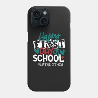 Happy First Day Let's Do This 1st Day of School Teacher Kids Phone Case