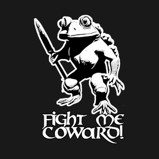 Fight Me Coward! T-Shirt