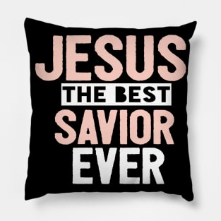 Jesus Is The Best Savior Ever Religious Christian Pillow