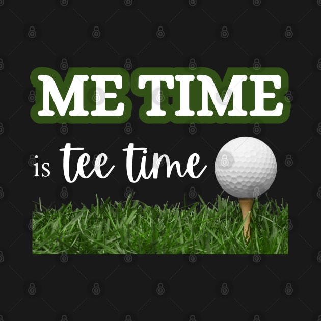 Me Time is Tee Time by Prism Chalk House