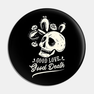 Good Love Good Death - Day of The Dead Skulls Pin