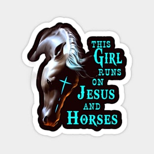 This girl runs on Jesus and horses Magnet