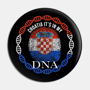 Croatia Its In My DNA - Gift for Croatian From Croatia Pin