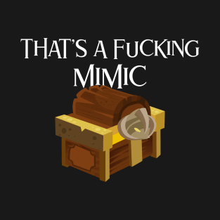 That's A Fucking Mimic T-Shirt