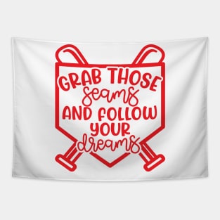 Grab Those Seams and Follow Your Dream Baseball Softball Cute Tapestry
