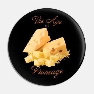 The Age of Fromage Pin