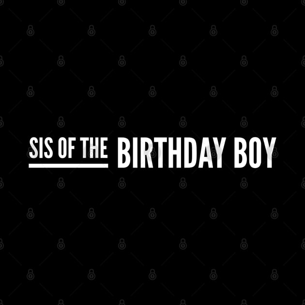 Sis Of The Birthday Boy by Textee Store