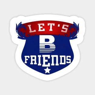 Let's Be Friends Magnet