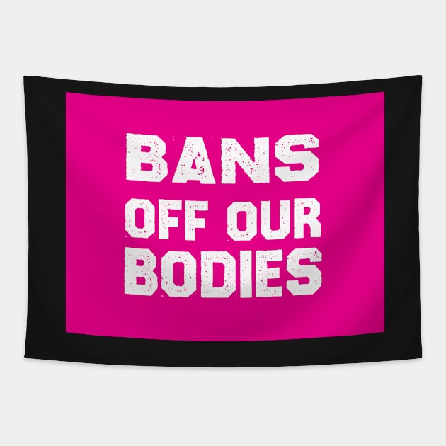 Bans Off Our Bodies Tapestry by DreamPassion