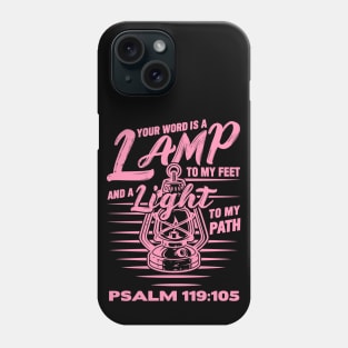 Psalm 119:105 Your Word Is A Lamp To My Feet And A Light To My Path Phone Case