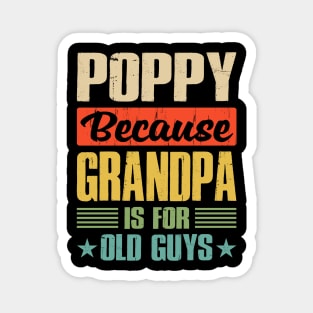 Poppy Because Grandpa is For Old Guys Magnet