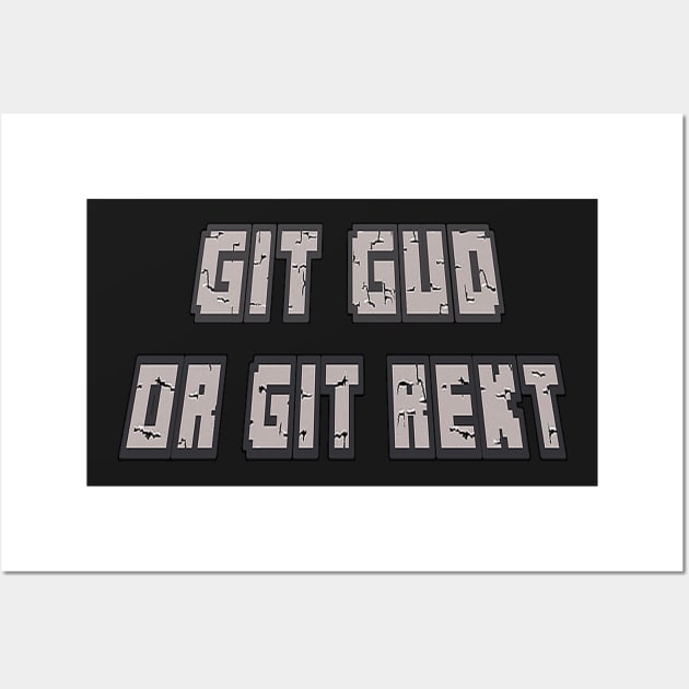 Git Gud Or Git Rekt - Git Gud - Posters and Art Prints