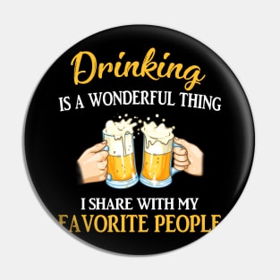 Drinking Is A Wonderful Thing Pin