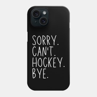 Hockey Mom, Sorry Can't Hockey Bye Hockey Life Sweater Hockey Player Gifts Busy Funny Ice Hockey Gift Hockey Phone Case