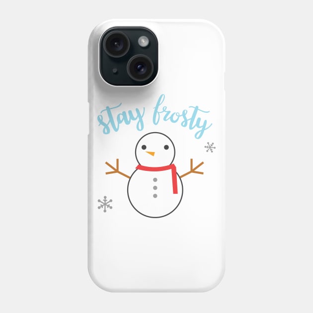 Cute Snowman Stay Frosty Phone Case by TheMoodyDecor