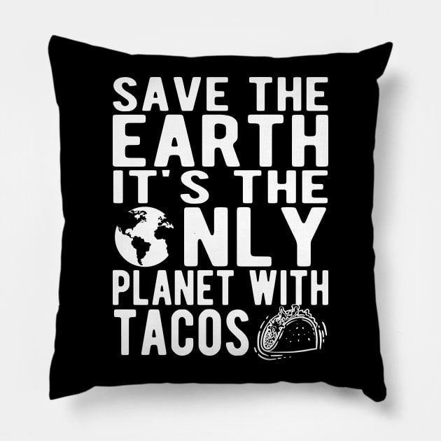 Taco and Earth - Save the earth It's the only planet with tacos Pillow by KC Happy Shop