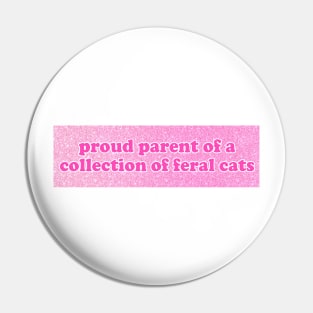 Proud Parent of a Collection of Feral Cats Shirt, Ironic Funny shirt, Proud Mother, Proud Father, Proud Parent Pin