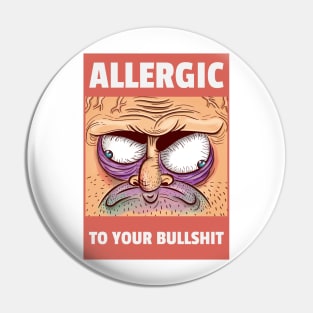 Allergic to your Bullshit Pin