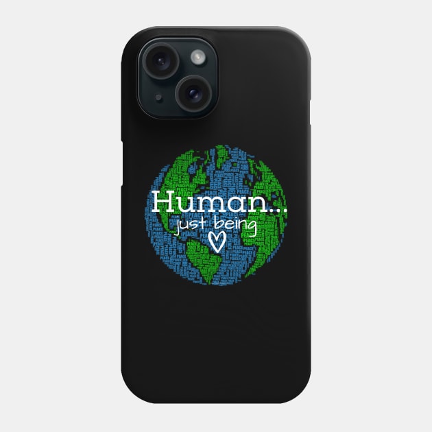 Human...Just Being Heart on Earth Phone Case by Desert Hippie Boutique