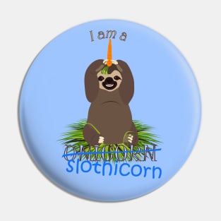I am a slothicorn Pin