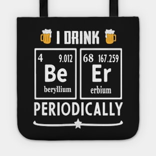 I drink beer periodically Tote