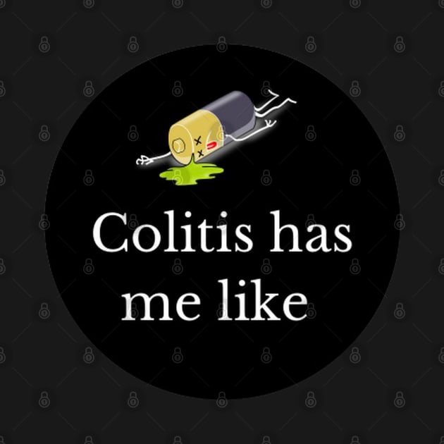 Colitis got me like Merchandise by CaitlynConnor
