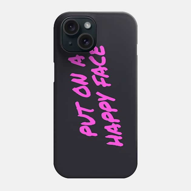 Put on a happy Face Phone Case by Foxxy Merch