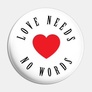 Love Needs No Words Pin