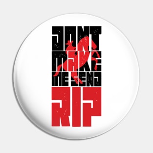 Don't Make Me Send Rip funny cool gift - Pin