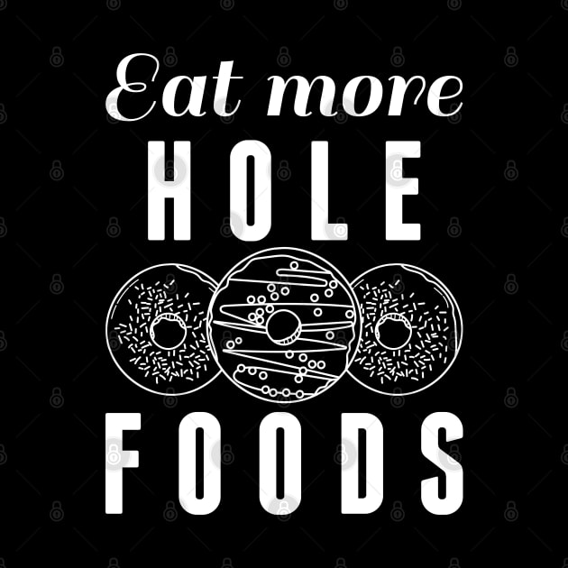 Eat More Hole Foods by LuckyFoxDesigns