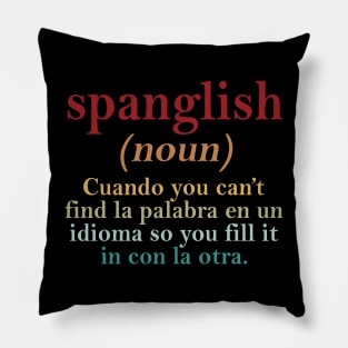 Spanglish Cuando You Can't Find La Palabra En Un Indioma So You Fill It In Con La Otra Pillow