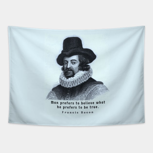 Francis Bacon portrait and quote: 'Man prefers to believe what he prefers to be true.' Tapestry by artbleed