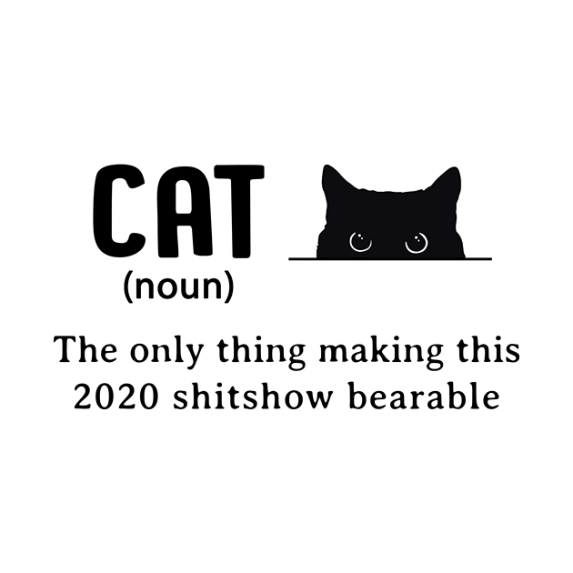 Cat The Only Thing Making This 2020 Shitshow Bearable by Hound mom